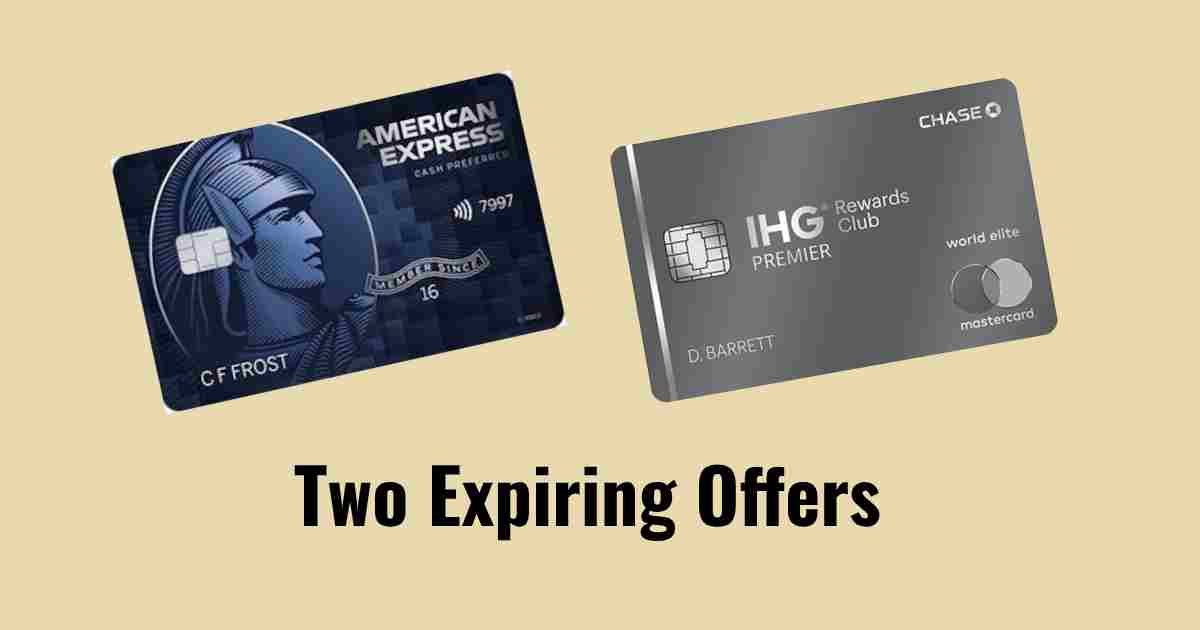 Two Expiring Bonus Offers: Amex Blue Cash Preferred and IHG Premier